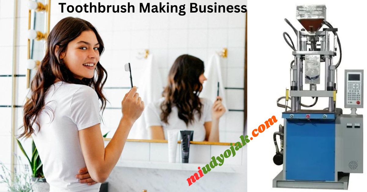 Toothbrush Making Business Idea